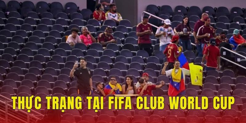 Thực trạng tại FIFA Club World Cup 2025